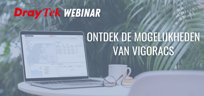 Webinar: Discover the possibilities of DrayTek VigorACS